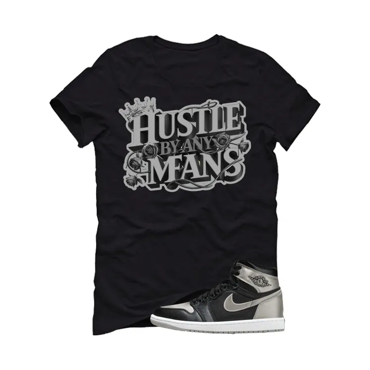 Air Jordan 1 High OG WMNS Satin Shadow Black T-Shirt (Hustle By Any Means)| illcurrency